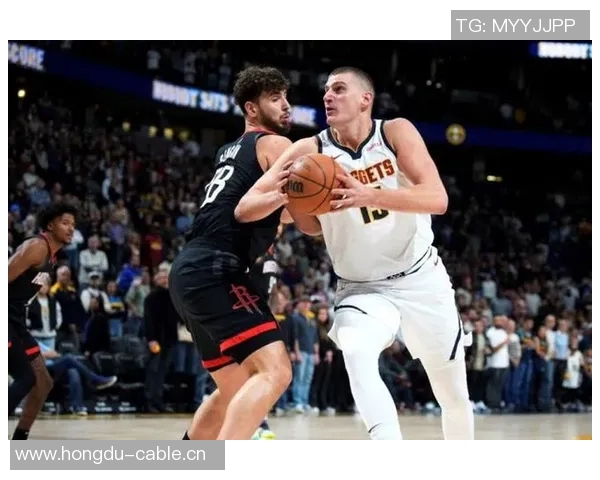 周五竞彩篮球焦点对决掘金客场挑战火箭争夺西部荣耀